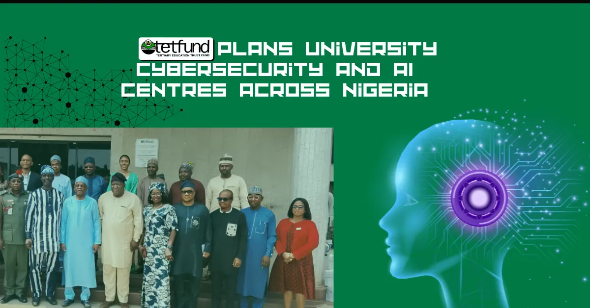 TETFund Plans University Cybersecurity and AI Centres Across Nigeria