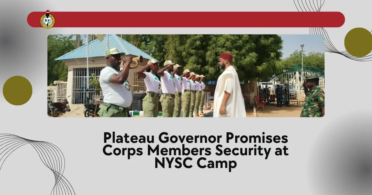 Plateau Governor Promises Corps Members Security at NYSC Camp