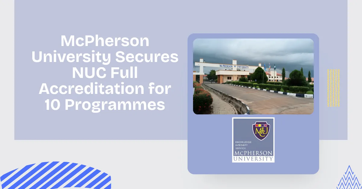 McPherson University Secures NUC Full Accreditation for 10 Programmes