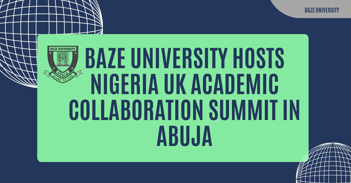 Baze University Hosts Nigeria UK Academic Collaboration Summit in Abuja