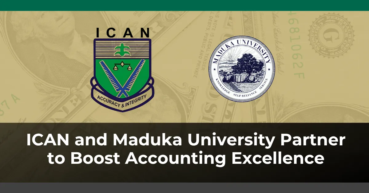 ICAN and Maduka University Partner to Boost Accounting Excellence