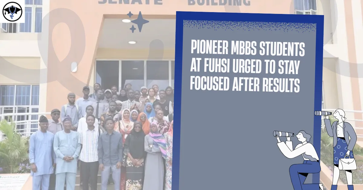 Pioneer MBBS Students at FUHSI Urged to Stay Focused After Results