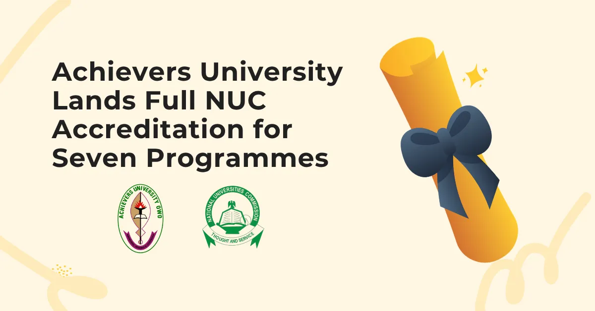 Achievers University Lands Full NUC Accreditation for Seven Programmes