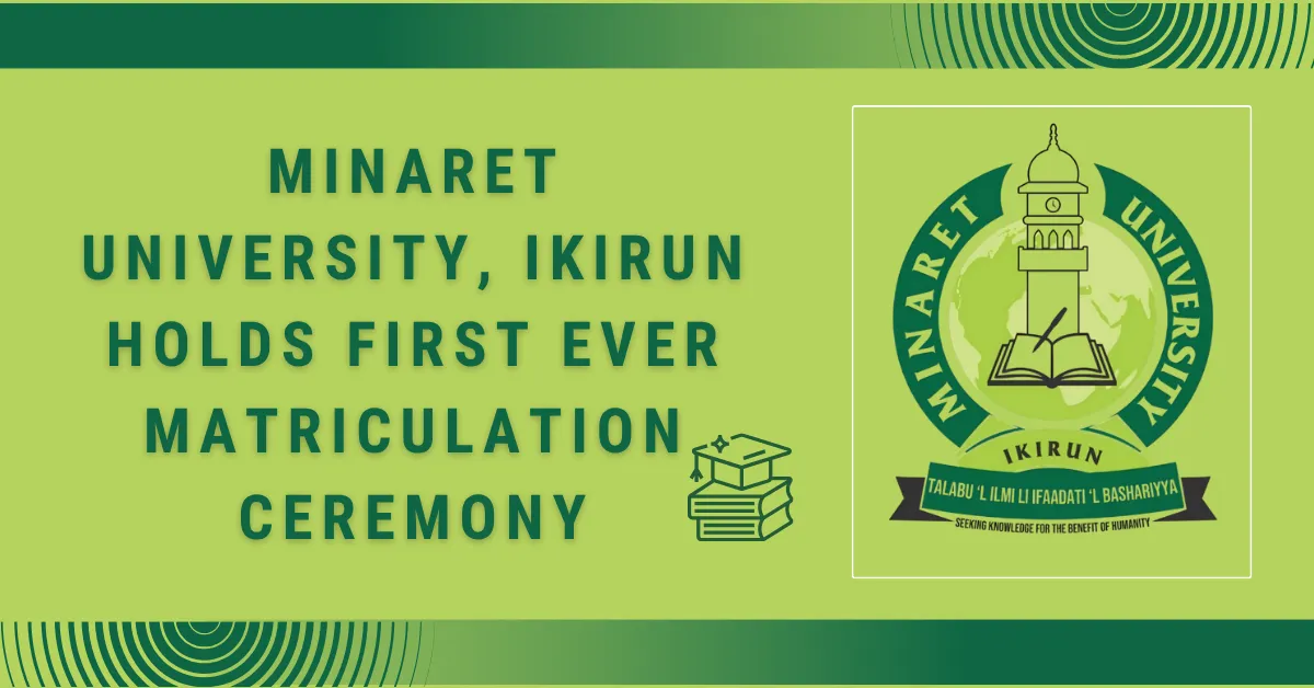 Minaret University, Ikirun Holds First Ever Matriculation Ceremony