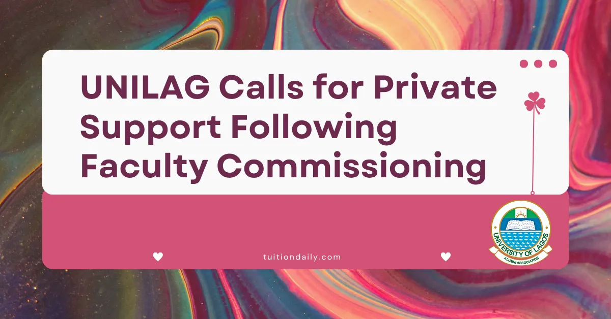 UNILAG Calls for Private Support Following Faculty Commissioning