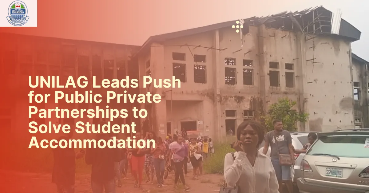 UNILAG Leads Push for Public and Private Partnerships to Solve Student Accommodation Crisis