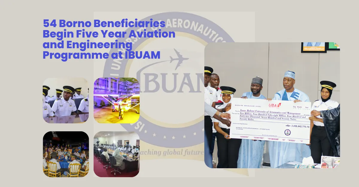 54 Borno Beneficiaries Begin Five Year Aviation and Engineering Programme at IBUAM
