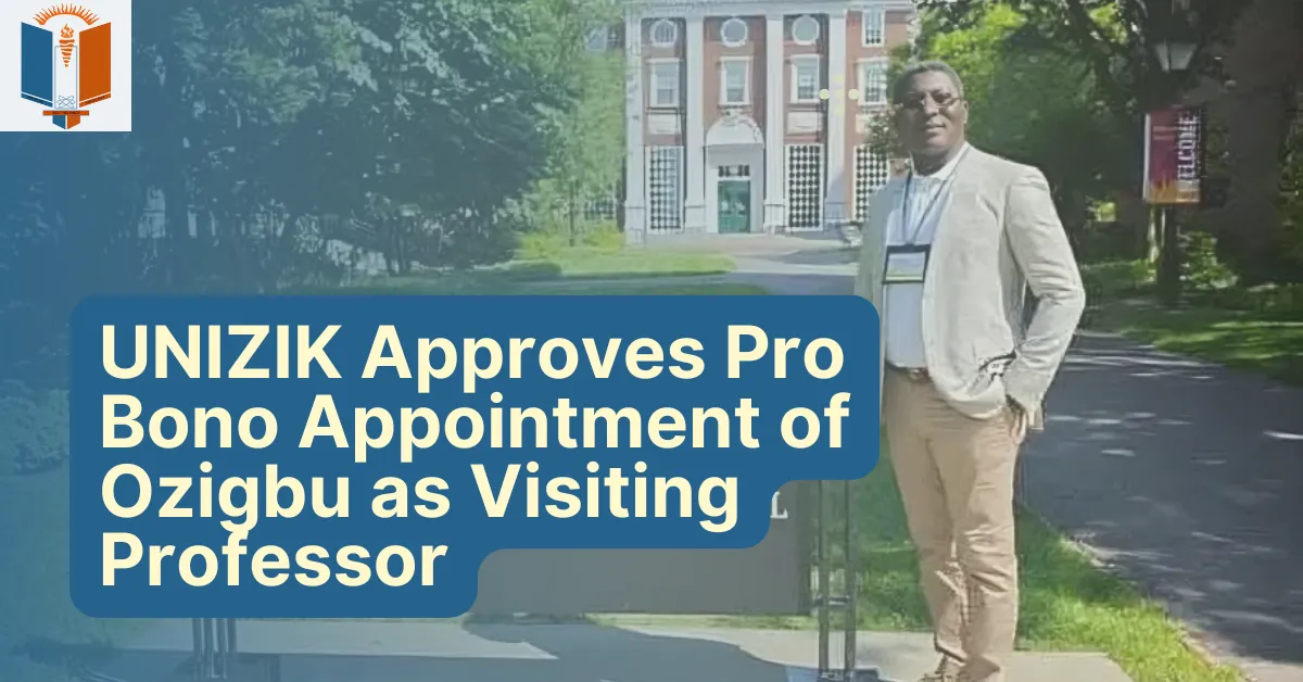 UNIZIK Approves Pro Bono Appointment of Ozigbu as Visiting Professor
