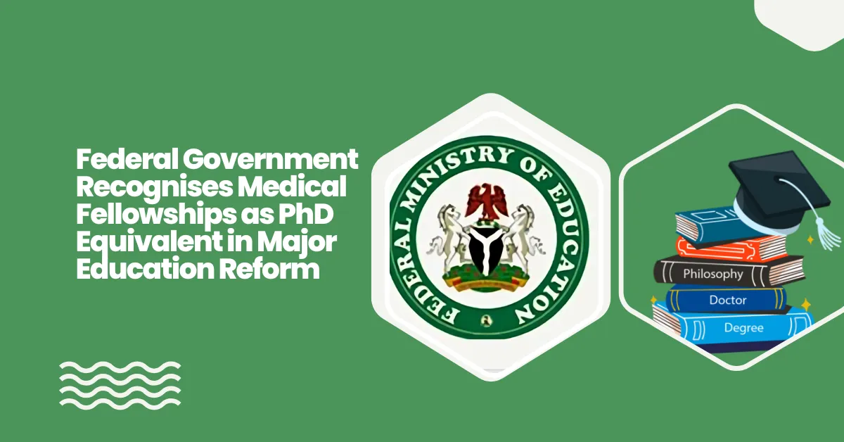 Federal Government Recognises Medical Fellowships as PhD Equivalent in Major Education Reform