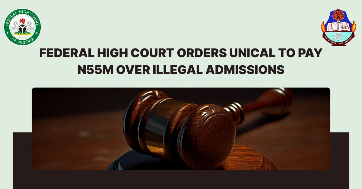 Federal High Court Orders UNICAL to Pay ₦55m Over Illegal Admissions