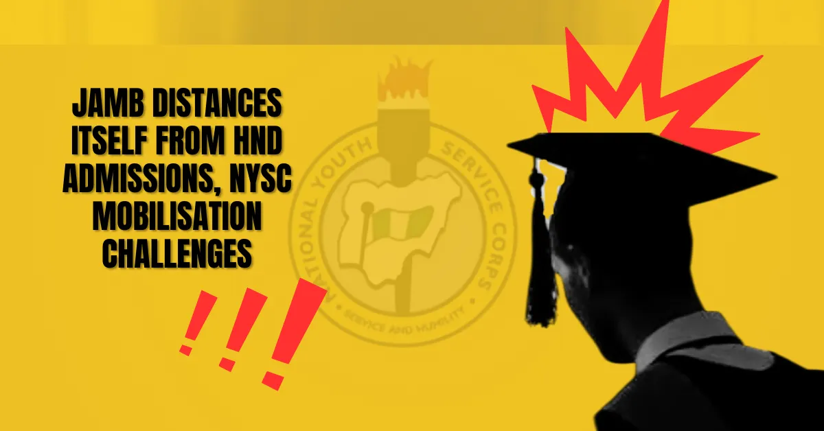 JAMB Distances Itself From HND Admissions, NYSC Mobilisation Challenges