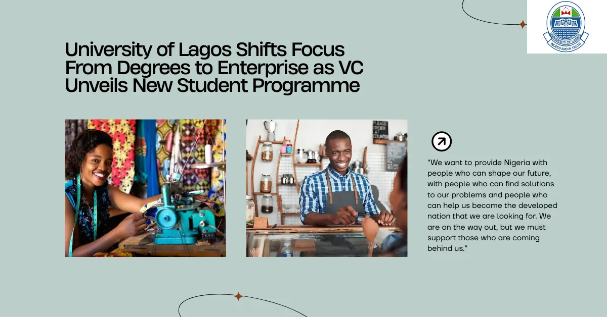 University of Lagos Shifts Focus From Degrees to Enterprise as VC Unveils New Student Programme