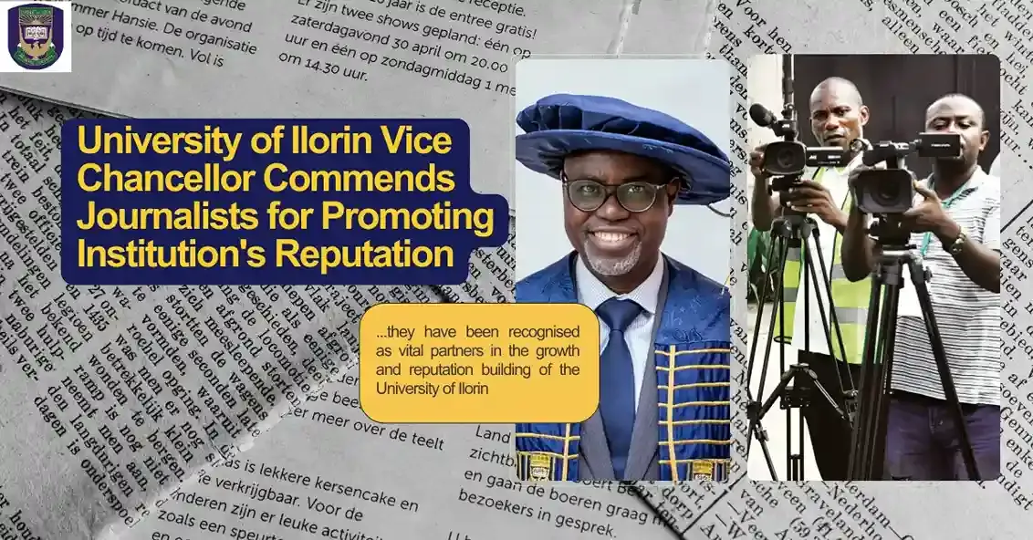 University of Ilorin Vice Chancellor Commends Journalists for Promoting Institution's Reputation