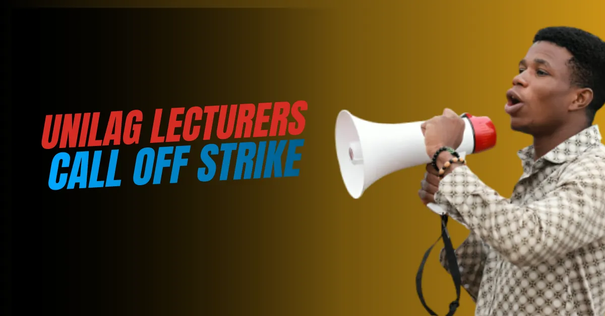 UNILAG Lecturers Call Off Strike to Prevent Disruption of Ongoing Student Examinations