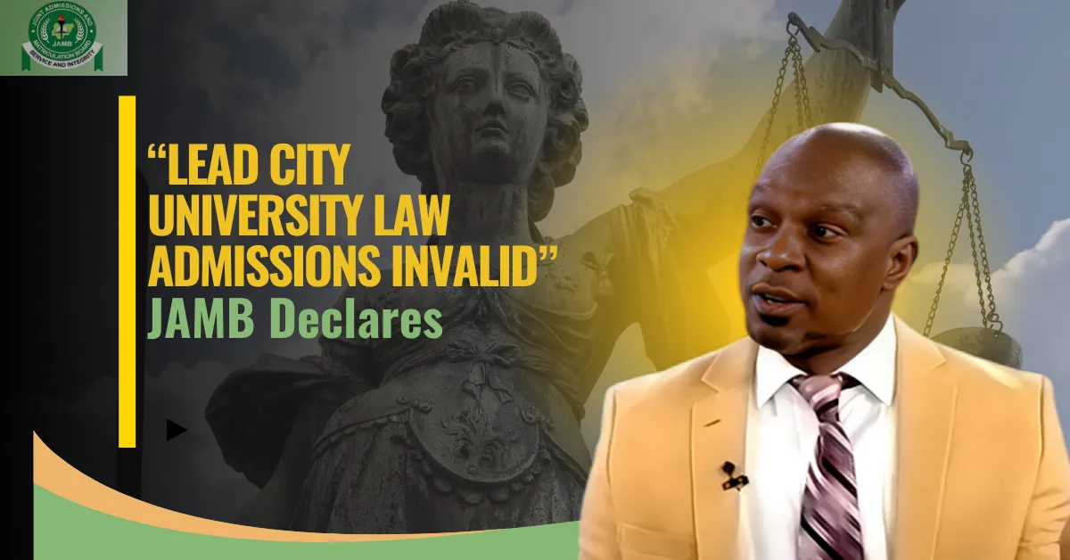 Lead City University Law Admissions Invalid, JAMB Declares as Five Year Suspension Cited