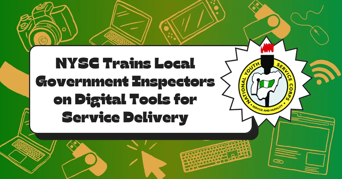 NYSC Trains Local Government Inspectors on Digital Tools for Service Delivery