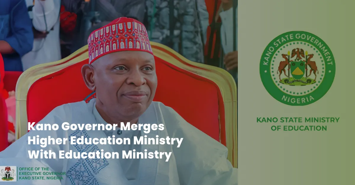 Kano Governor Merges Higher Education Ministry With Education Ministry