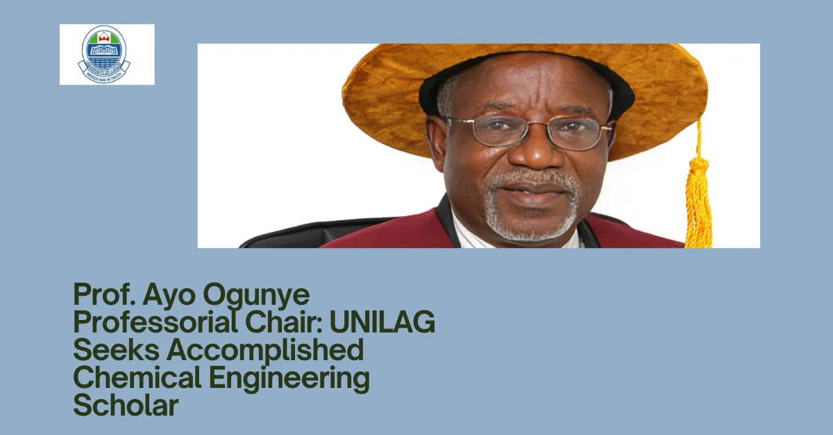 Prof. Ayo Ogunye Professorial Chair: UNILAG Seeks Accomplished Chemical Engineering Scholar