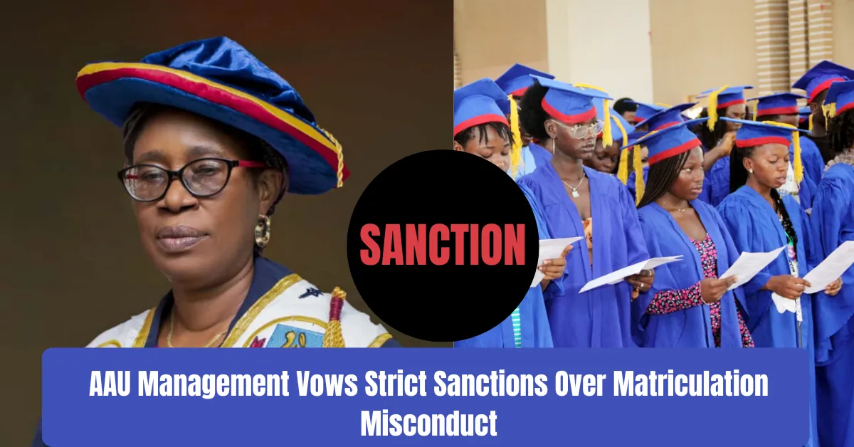 AAU Management Vows Strict Sanctions Over Matriculation Misconduct