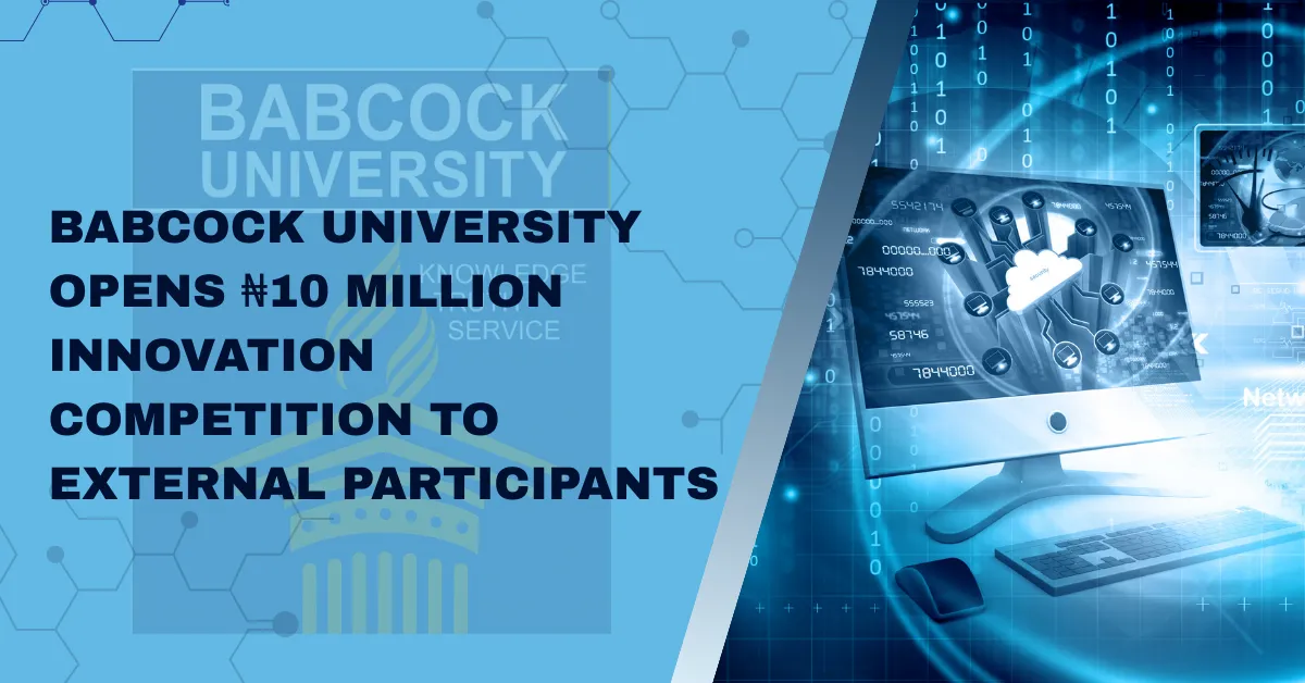 Babcock University Opens ₦10 Million Innovation Competition to External Participants